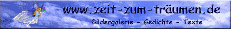 www.zeit-zum-träumen.de  -  Bildergalerie  Gedichte  Texte